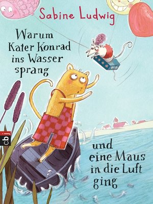 cover image of Warum Kater Konrad ins Wasser sprang und eine Maus in die Luft ging